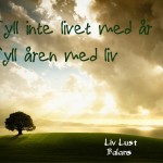 fyll åren med liv